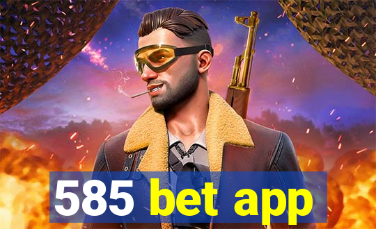 585 bet app